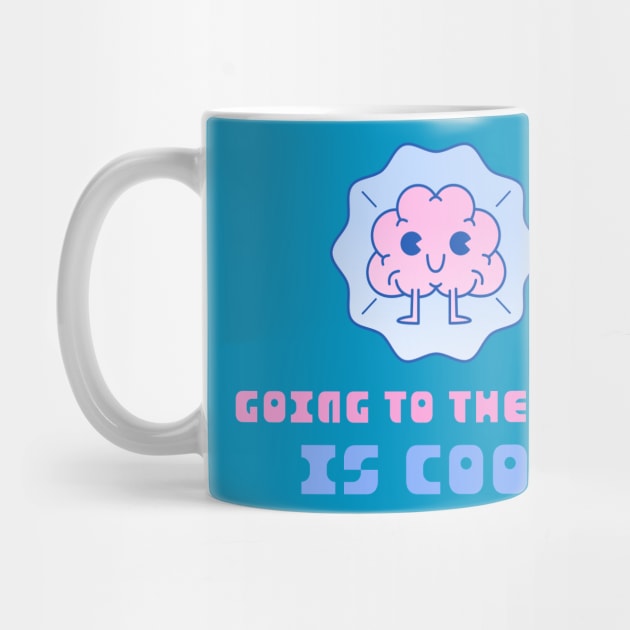 Going to Therapy Is Cool by ZB Designs